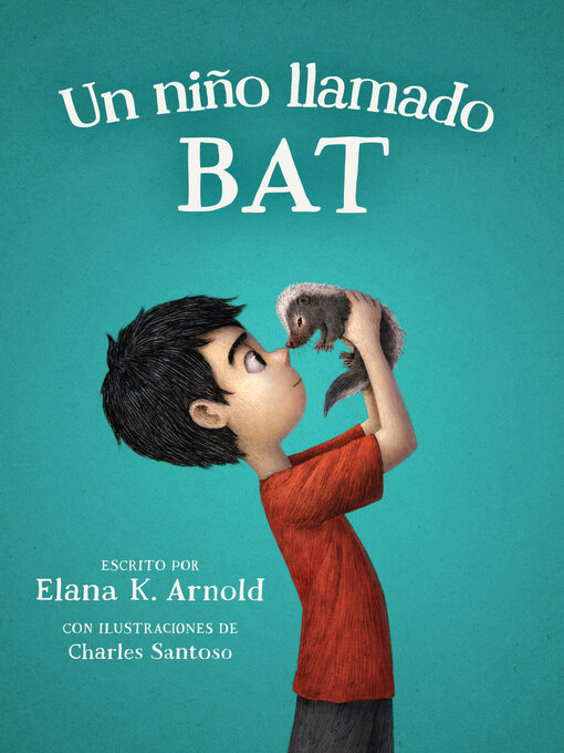 Title details for Un niño llamado Bat (A Boy Called Bat) by Elana K. Arnold - Wait list